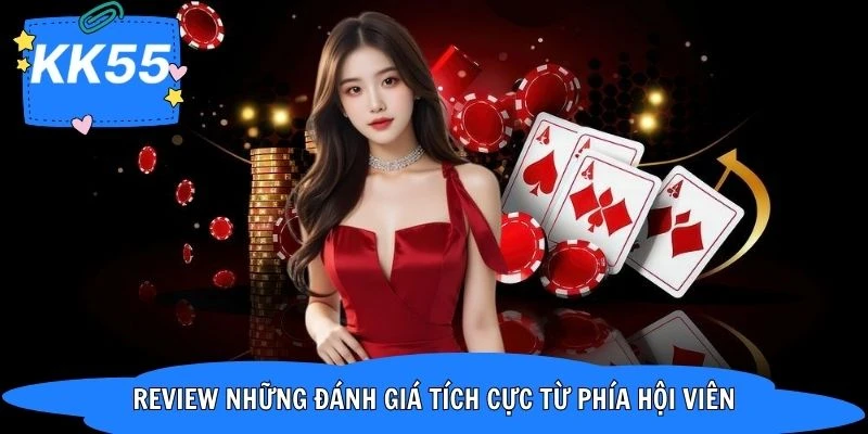 Đánh giá công tâm từ phía hội viên về nền tảng giải trí