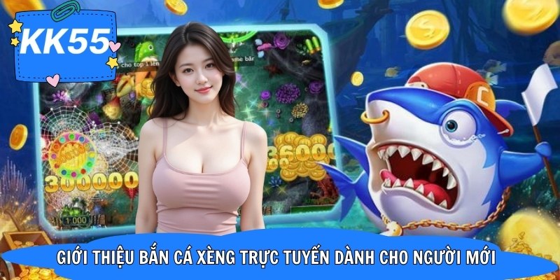 Giới thiệu bắn cá xèng trực tuyến dành cho người mới