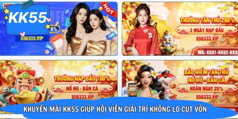 Khuyến mãi KK55 giúp hội viên giải trí không lo cụt vốn