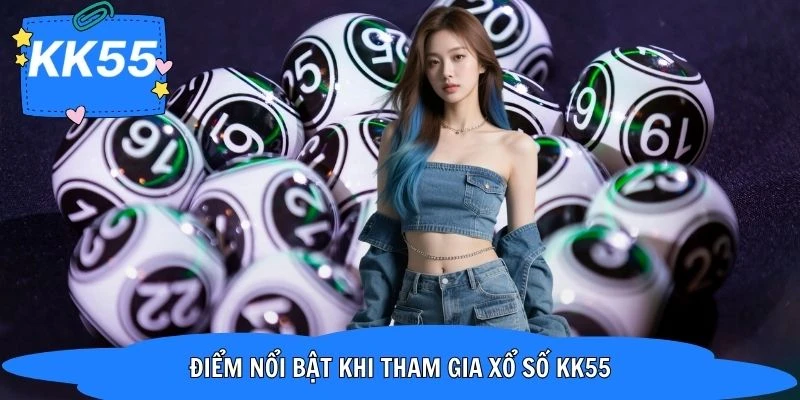 Điểm nổi bật giúp sảnh xổ số KK55 không ngừng thu hút